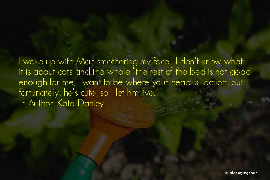 He Is Cute Quotes By Kate Danley