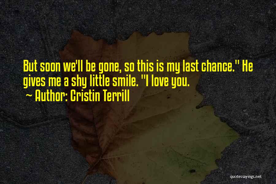 He Is Gone Love Quotes By Cristin Terrill