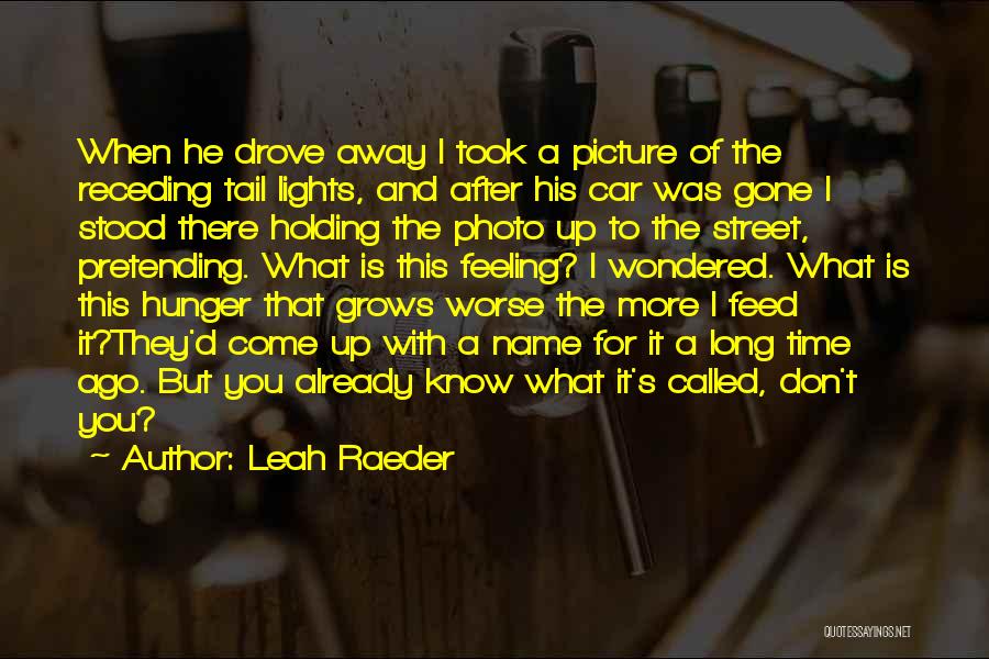 He Is Gone Love Quotes By Leah Raeder