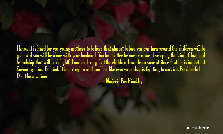 He Is Gone Love Quotes By Marjorie Pay Hinckley