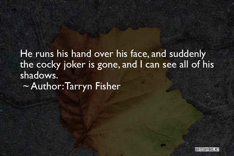 He Is Gone Quotes By Tarryn Fisher