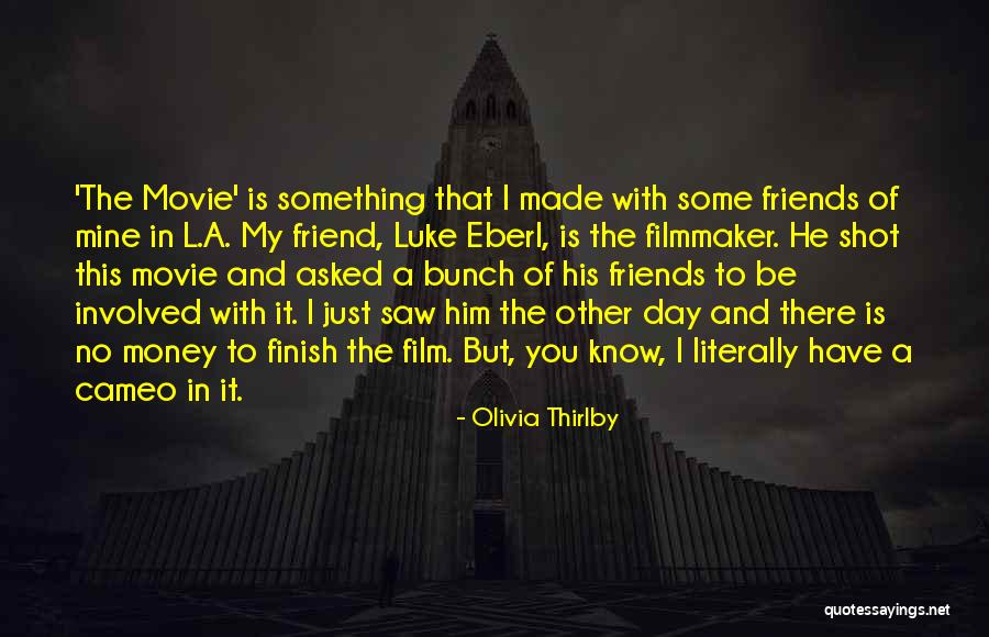 He Is Just My Friend Quotes By Olivia Thirlby He Is Just My Friend Quotes By Olivia Thirlby