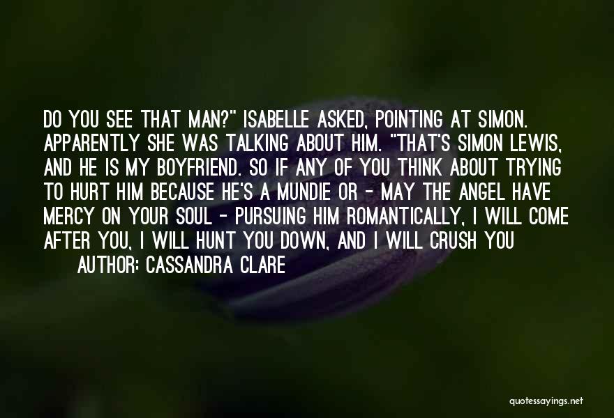 He Is My Crush Quotes By Cassandra Clare