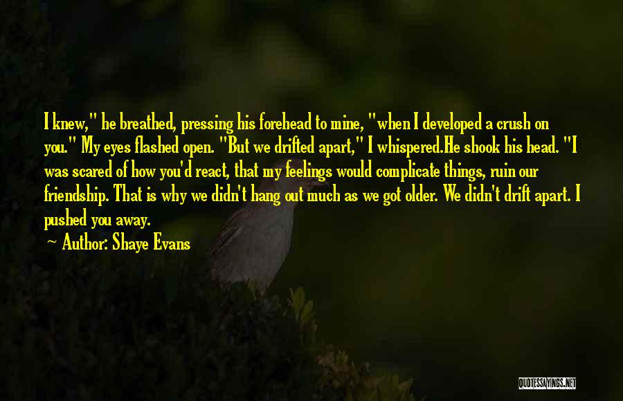 He Is My Crush Quotes By Shaye Evans