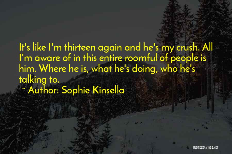 He Is My Crush Quotes By Sophie Kinsella