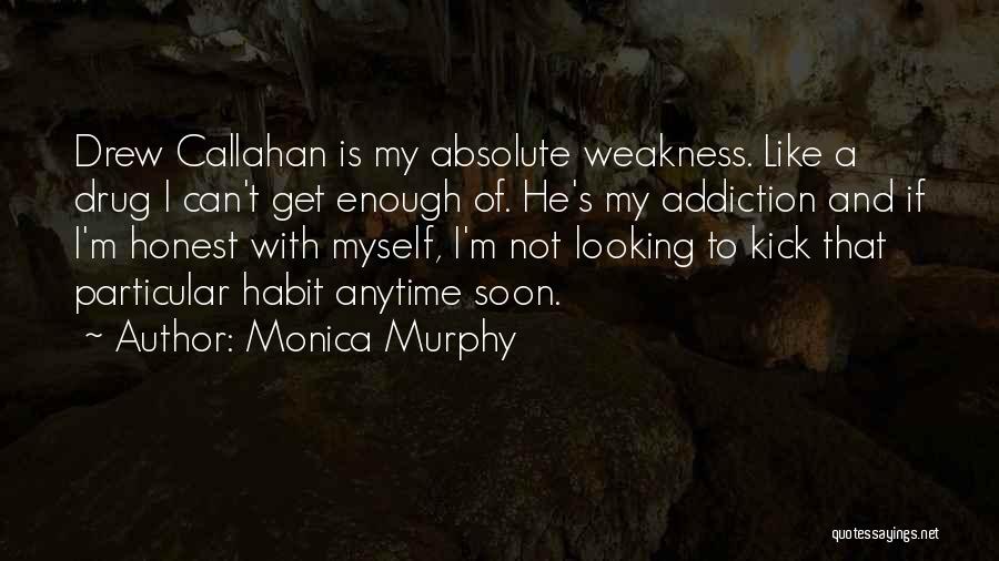 He Is My Drug Quotes By Monica Murphy