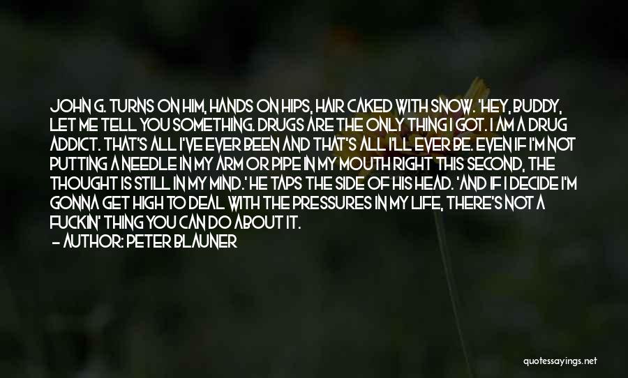 He Is My Drug Quotes By Peter Blauner