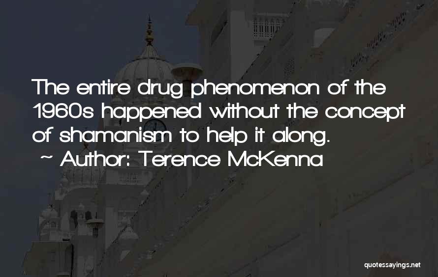 He Is My Drug Quotes By Terence McKenna