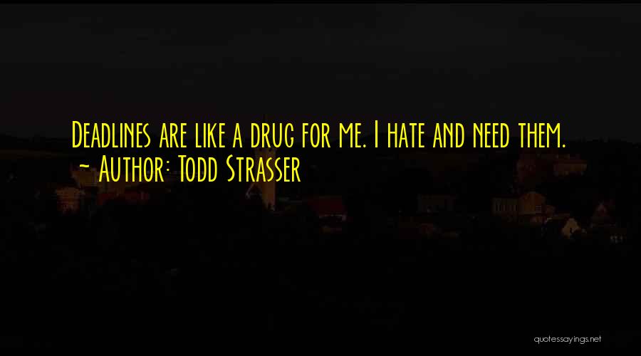 He Is My Drug Quotes By Todd Strasser