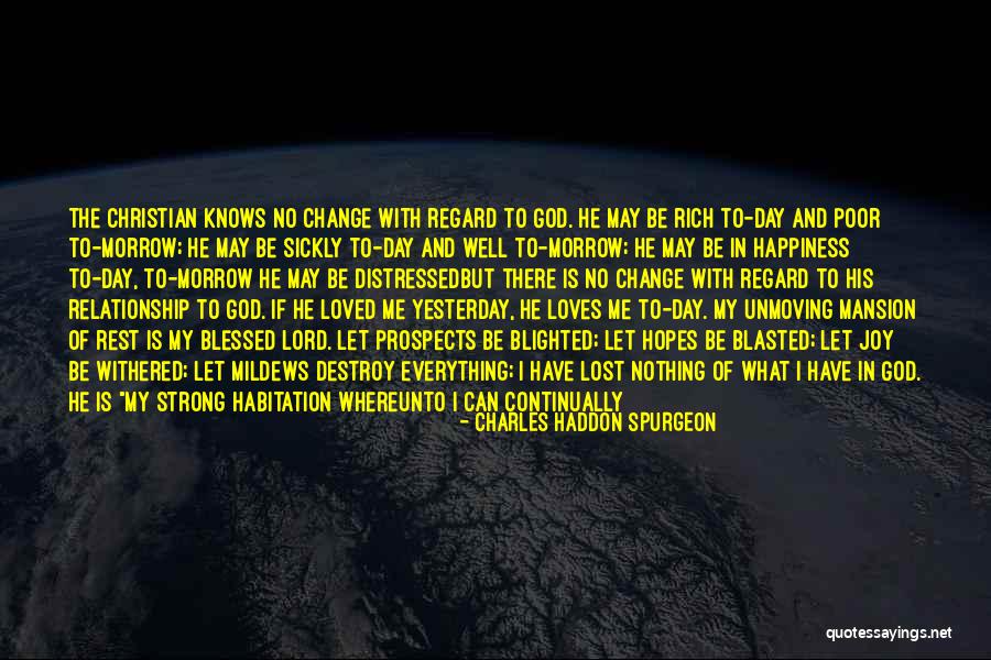 He Is My Happiness Quotes By Charles Haddon Spurgeon He Is My Happiness Quotes By Charles Haddon Spurgeon