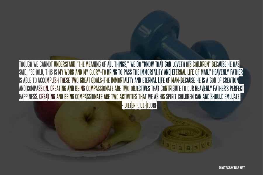 He Is My Happiness Quotes By Dieter F. Uchtdorf He Is My Happiness Quotes By Dieter F. Uchtdorf