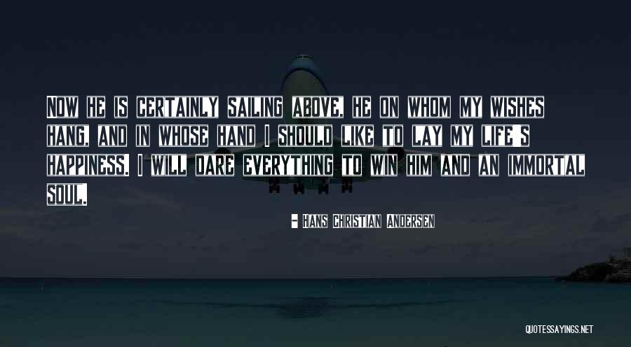 He Is My Happiness Quotes By Hans Christian Andersen He Is My Happiness Quotes By Hans Christian Andersen