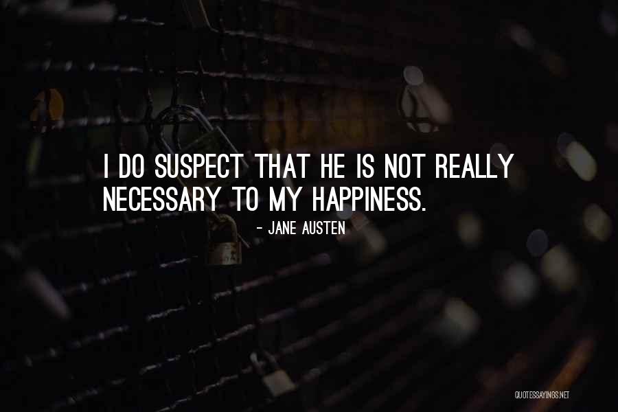 He Is My Happiness Quotes By Jane Austen He Is My Happiness Quotes By Jane Austen
