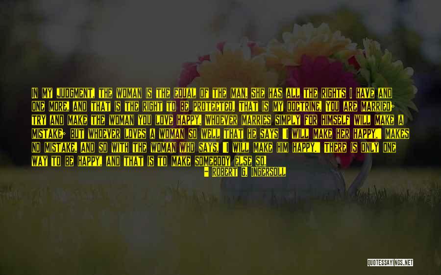 He Is My Happiness Quotes By Robert G. Ingersoll He Is My Happiness Quotes By Robert G. Ingersoll
