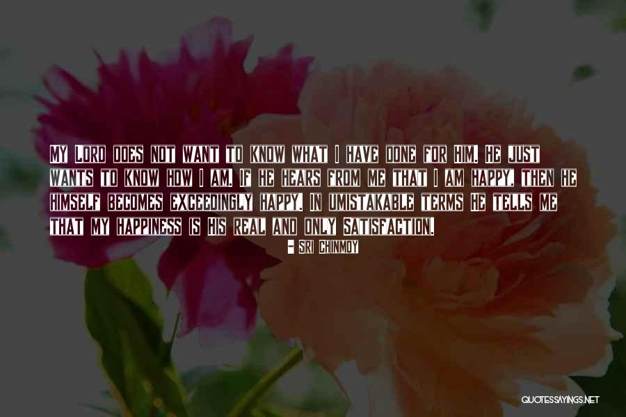 He Is My Happiness Quotes By Sri Chinmoy He Is My Happiness Quotes By Sri Chinmoy