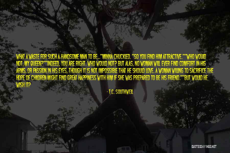 He Is My Happiness Quotes By T.C. Southwell He Is My Happiness Quotes By T.C. Southwell