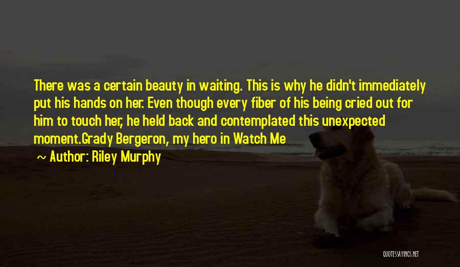 He Is My Hero Quotes By Riley Murphy