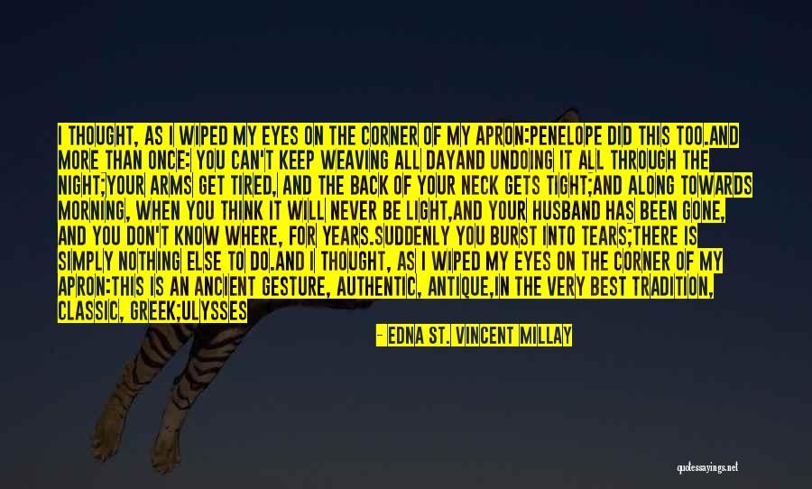 He Is My Husband Quotes By Edna St. Vincent Millay He Is My Husband Quotes By Edna St. Vincent Millay