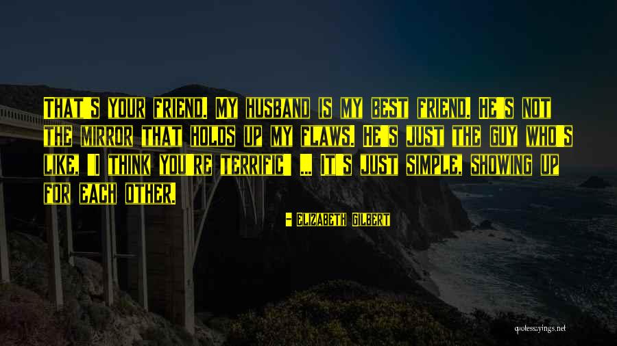 He Is My Husband Quotes By Elizabeth Gilbert He Is My Husband Quotes By Elizabeth Gilbert