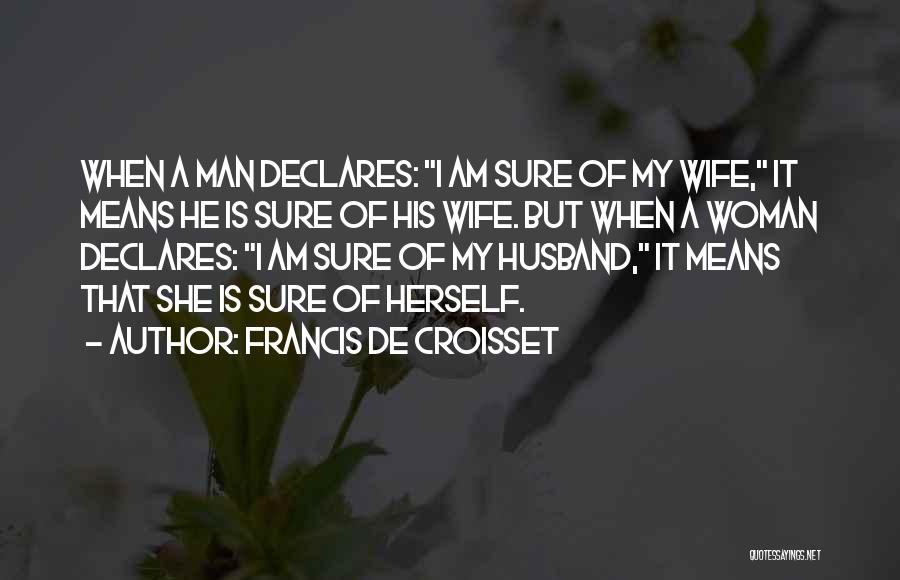 He Is My Husband Quotes By Francis De Croisset