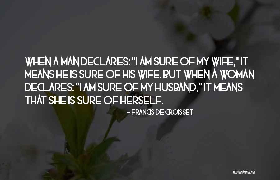 He Is My Husband Quotes By Francis De Croisset