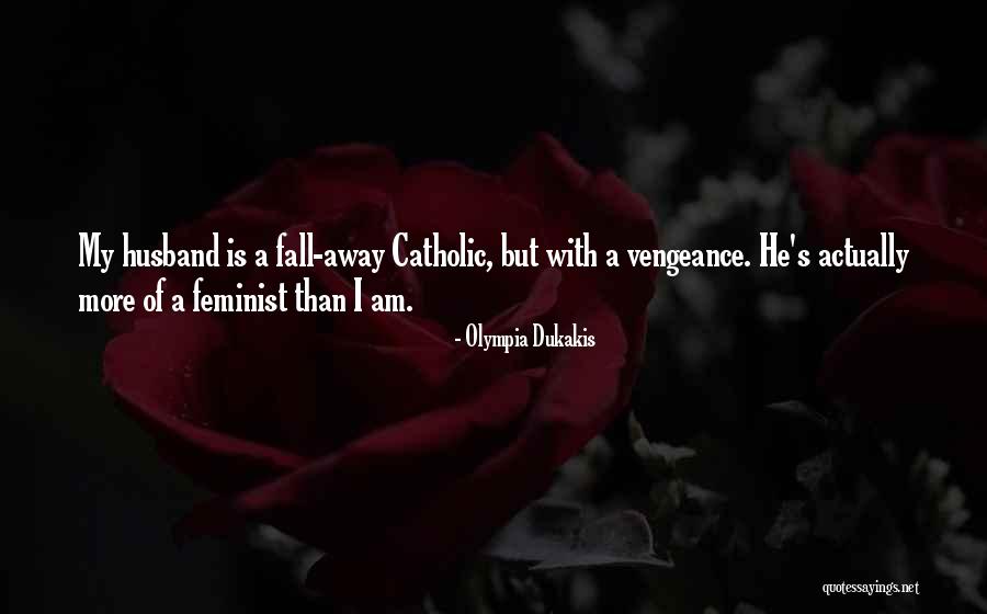 He Is My Husband Quotes By Olympia Dukakis He Is My Husband Quotes By Olympia Dukakis
