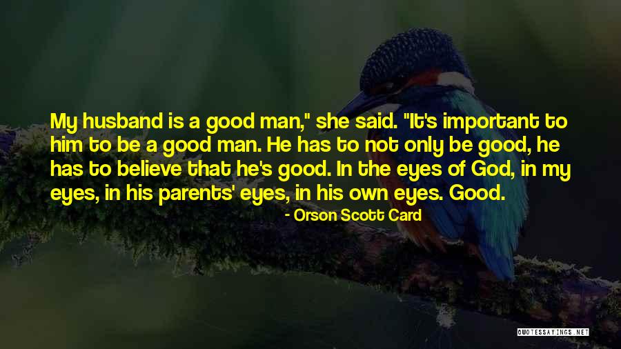He Is My Husband Quotes By Orson Scott Card He Is My Husband Quotes By Orson Scott Card