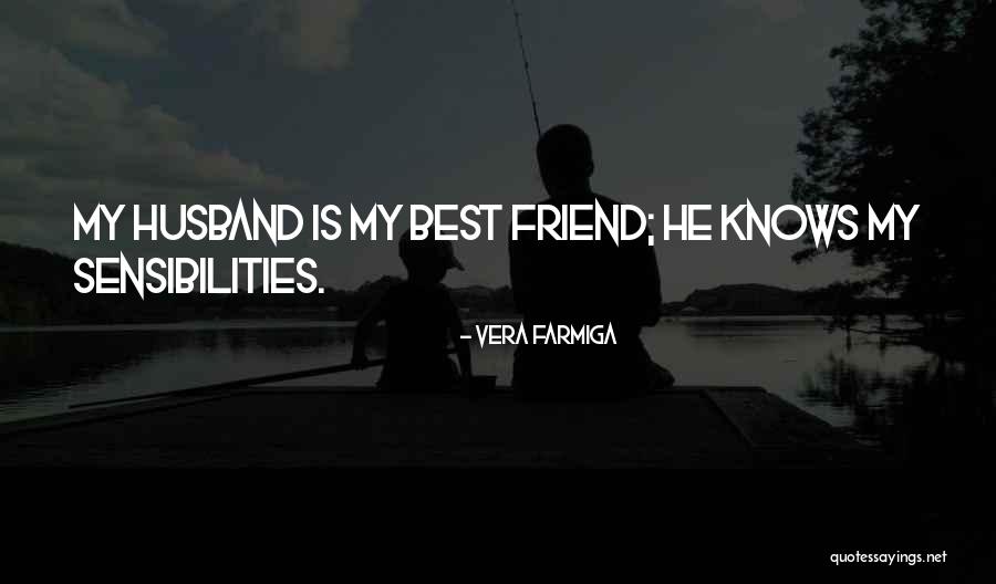 He Is My Husband Quotes By Vera Farmiga He Is My Husband Quotes By Vera Farmiga