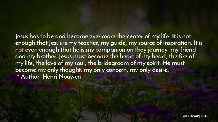 He Is My Inspiration Quotes By Henri Nouwen