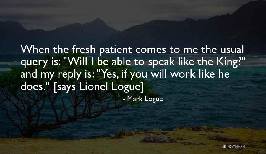 He Is My King Quotes By Mark Logue