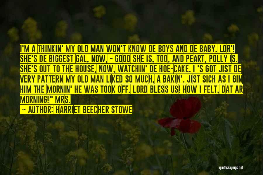 He Is My Man Quotes By Harriet Beecher Stowe