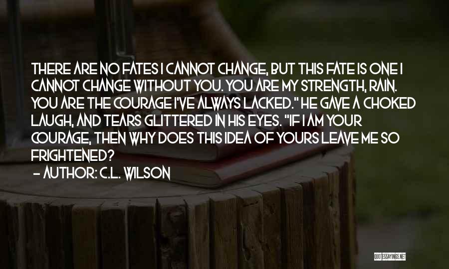 He Is My Strength Quotes By C.L. Wilson