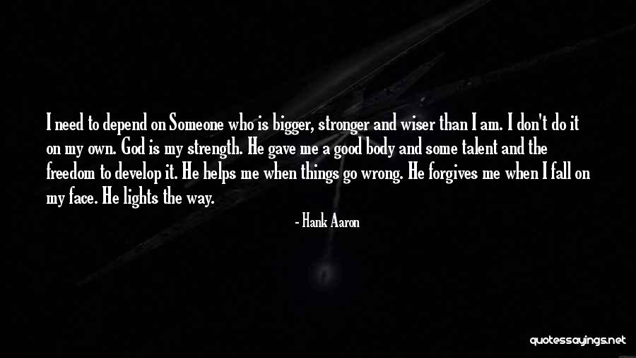 He Is My Strength Quotes By Hank Aaron