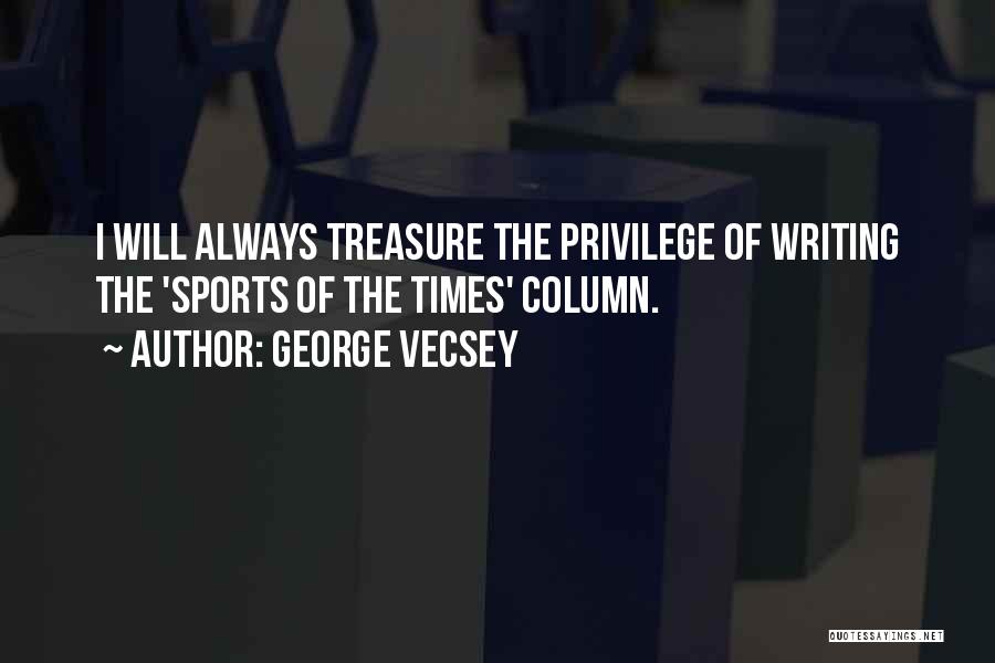 He Is My Treasure Quotes By George Vecsey