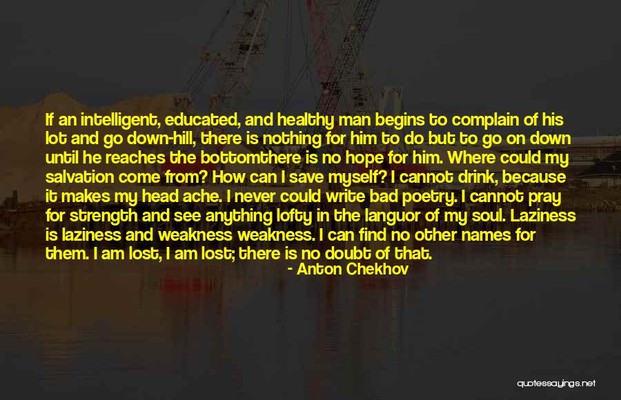He Is My Weakness Quotes By Anton Chekhov He Is My Weakness Quotes By Anton Chekhov