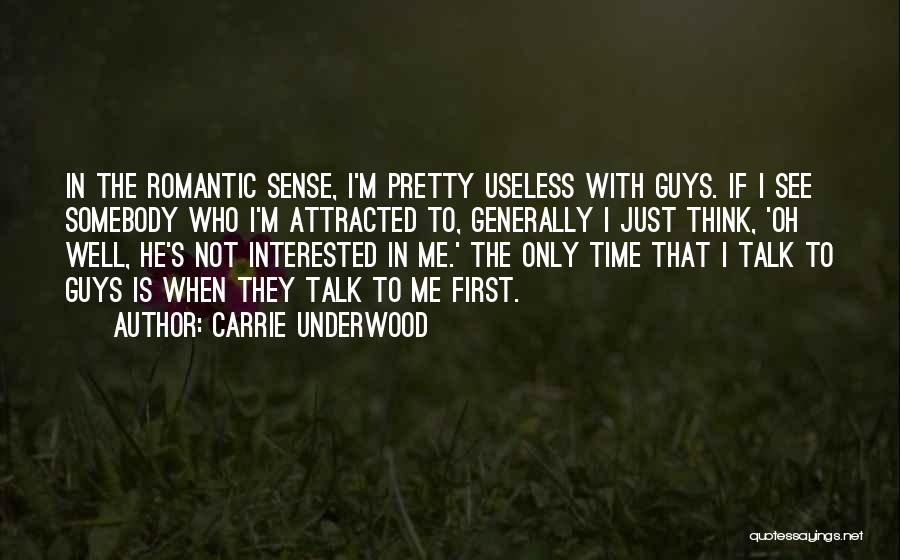 He Is Not Interested In Me Quotes By Carrie Underwood