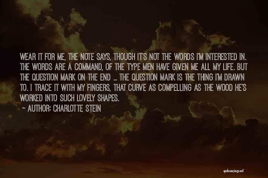 He Is Not Interested In Me Quotes By Charlotte Stein