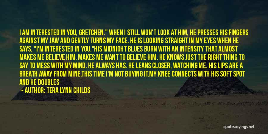 He Is Not Interested In Me Quotes By Tera Lynn Childs