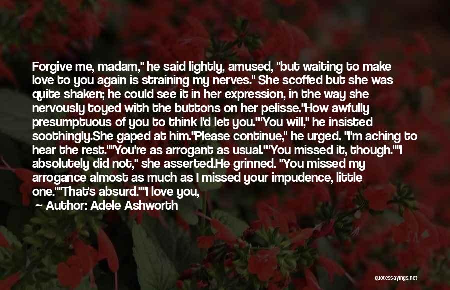 He Is Not Love Me Quotes By Adele Ashworth