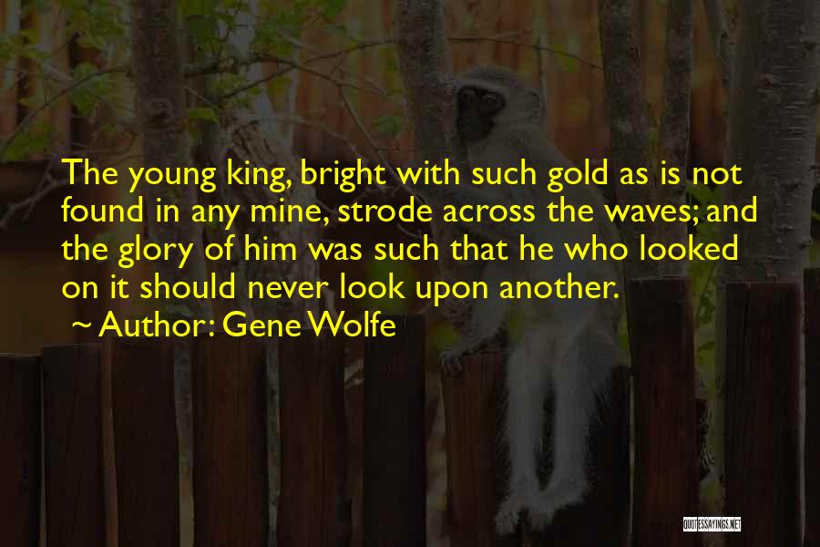 He Is Not Mine Quotes By Gene Wolfe