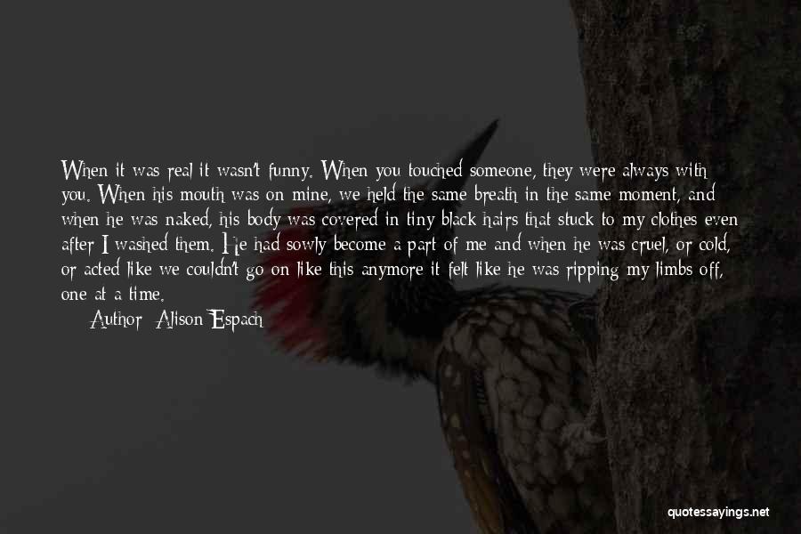 He Is Not The Same Anymore Quotes By Alison Espach