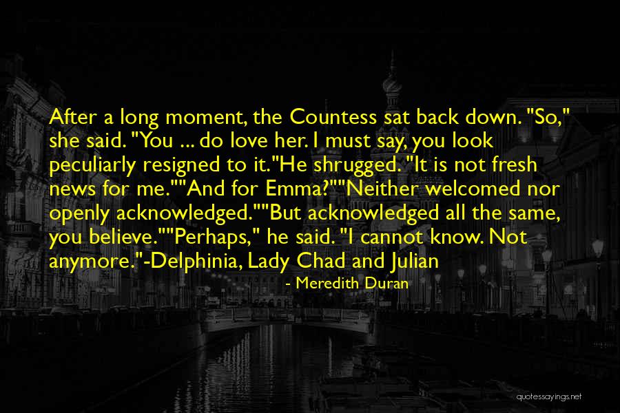 He Is Not The Same Anymore Quotes By Meredith Duran He Is Not The Same Anymore Quotes By Meredith Duran