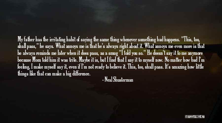 He Is Not The Same Anymore Quotes By Neal Shusterman