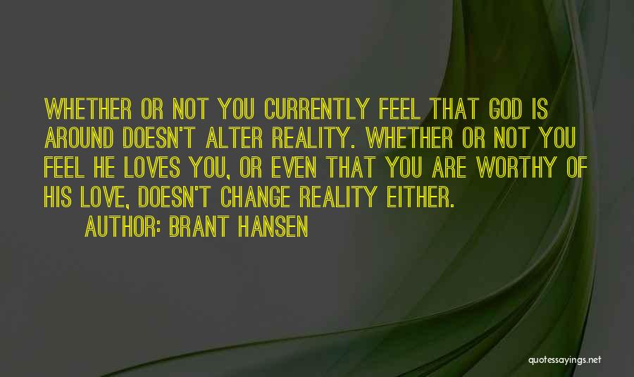 He Is Not Worthy Of You Quotes By Brant Hansen