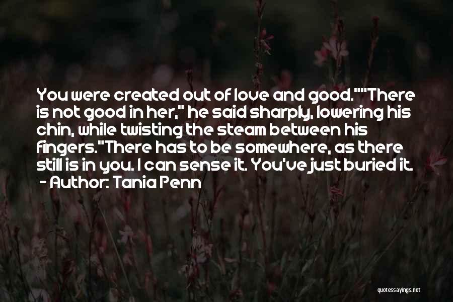 He Is Out There Somewhere Quotes By Tania Penn