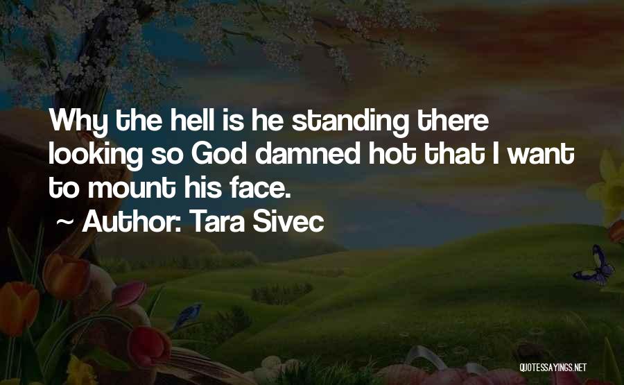 He Is So Hot Quotes By Tara Sivec