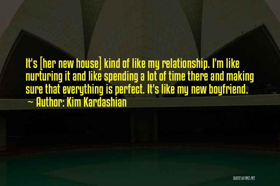 He Is The Perfect Boyfriend Quotes By Kim Kardashian