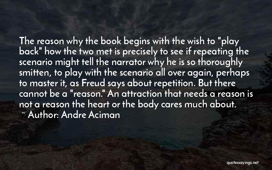 He Is The Reason Why Quotes By Andre Aciman