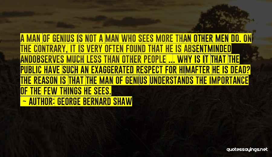 He Is The Reason Why Quotes By George Bernard Shaw