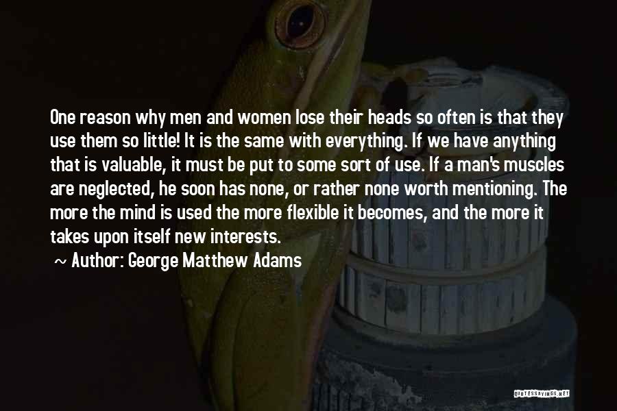 He Is The Reason Why Quotes By George Matthew Adams